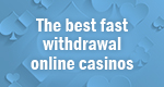 Fast withdrawal casinos